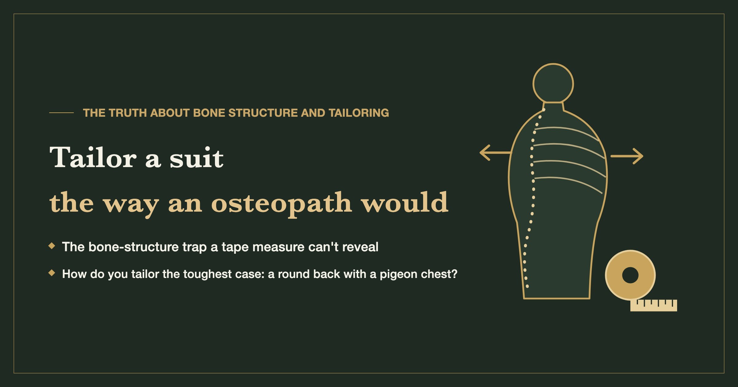 Tailor a suit the way an osteopath would: the bone-structure trap of a round back with a pigeon chest