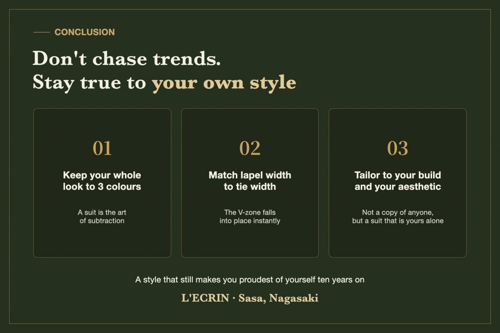 Summary: three colours or fewer, match lapel width to tie width, and tailor a style that is your own